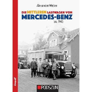 Die mittleren Lastwagen von Mercedes-Benz bis 1945 | Alexander Weber (ISBN: 9783751611572)