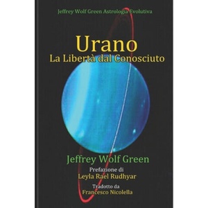 Urano La Liberta dal Conosciuto | Francesco Nicolella, Leyla Rael Rudhyar, Jeffrey Wolf Green (2020)