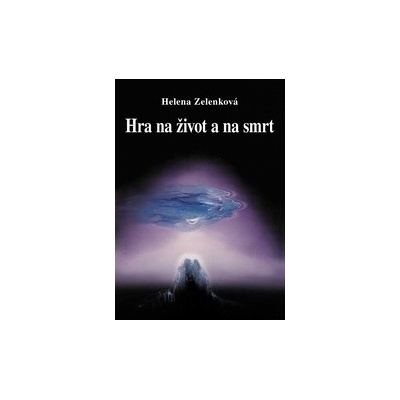 Hra na život a na smrt - Helena Zelenková