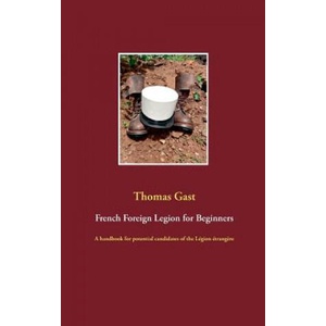 French Foreign Legion for Beginners | Thomas Gast (2018)