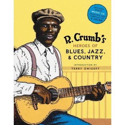 R. Crumbs Heroes of Blues, Jazz, and Country Crumb Robert R.