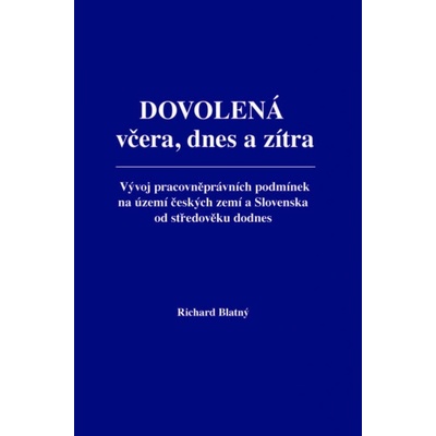Dovolená včera, dnes a zítra - Vývoj pracovněprávních podmínek na území českých zemí a Slovenska od středověku dodnes
