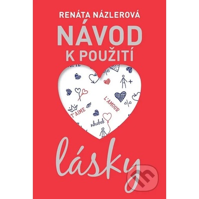 Návod k použití lásky - Renáta Názlerová