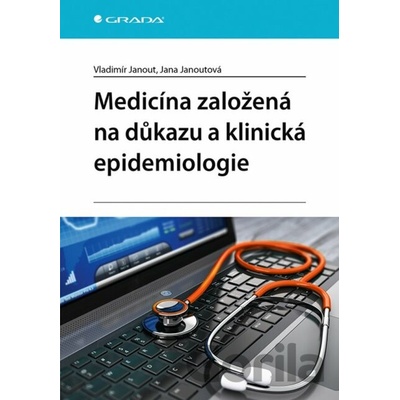 Medicína založená na důkazu a klinická epidemiologie - Janout Vladimír, Janoutová Jana