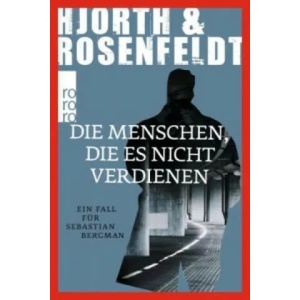 Die Menschen, die es nicht verdienen | Michael Hjorth, Hans Rosenfeldt, Ursel Allenstein (ISBN: 9783499271083)