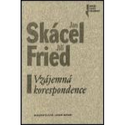 Vzájemná korespondence - Jiří Fried, Jan Skácel