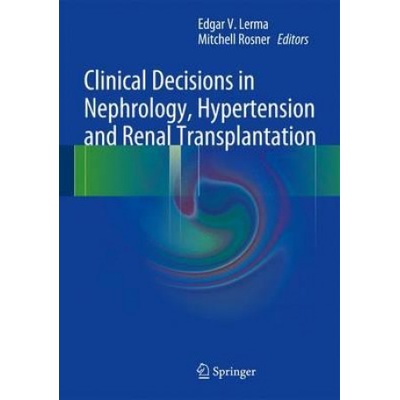 Clinical Decisions in Nephrology, Hypertension and Kidney Transplantation - Edgar V. Lerma, Mitchell Rosner