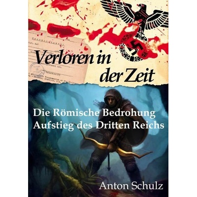 Verloren in der Zeit: Die Römische Bedrohung - Aufstieg des Dritten Reichs