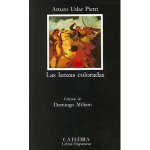 Las lanzas coloradas | Arturo Uslar Pietri (ISBN: 9788437612034)