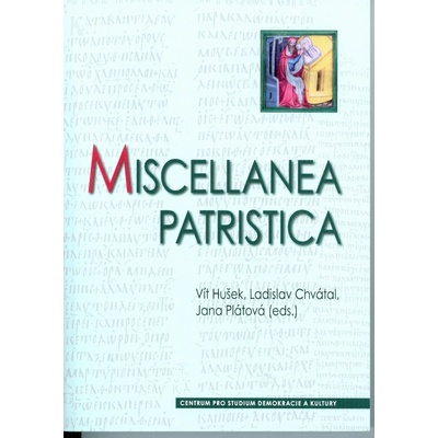 Miscellanea patristica - Vít Hušek, Ladislav Chvátal, Jana Plátová
