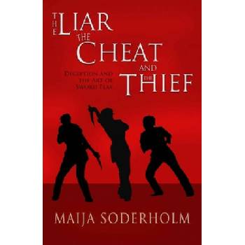Image 1 of The Liar the Cheat and the Thief: Deception and the Art of Sword Play | Maija Soderholm