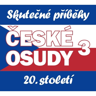 České osudy - Skutečné příběhy 20. století
