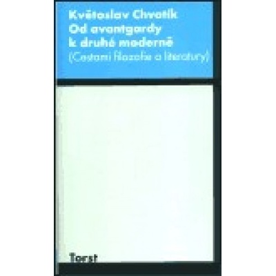 Od avantgardy k druhé moderně - Květoslav Chvatík
