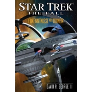 Star Trek - The Fall, Erkenntnisse aus Ruinen | David R. George III, Rene Ulmer (ISBN: 9783864257780)