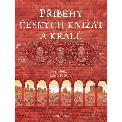 Příběhy českých knížat a králů - Alena Ježková