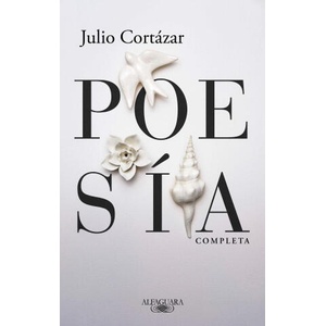 Poesía Completa Julio Cortázar / Complete Poetry by Julio Cortazar (2025)