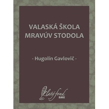 Gavlovič Hugolín - Valaská škola mravúv stodola