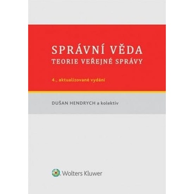 Správní věda. Teorie veřejné správy, 4. vydání - Hendrych Dušan, Kolektiv