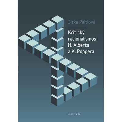 Paitlová Jitka - Kritický racionalismus H. Alberta a K. Poppera – Hledejceny.cz