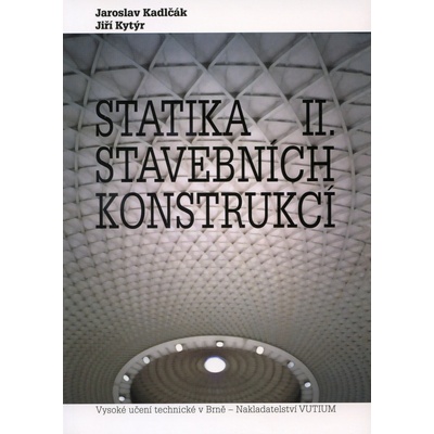 Statika stavebních konstrukcií II - Jaroslav Kadlčák, Jiří Kytýr