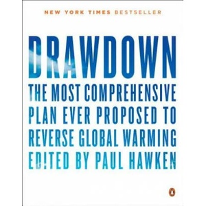 Drawdown: The Most Comprehensive Plan Ever Proposed to Reverse Global Warming | Paul Hawken (ISBN: 9780143130444)