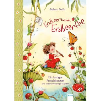 Erdbeerinchen Erdbeerfee. Ein lustiges Froschkonzert und andere Vorlesegeschichten - Dahle, Stefanie