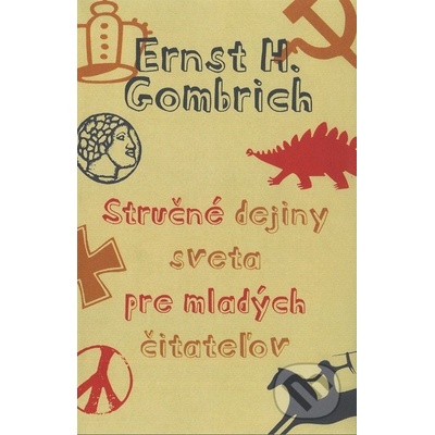 Stručné dejiny sveta pre mladých čitateľov - Ernst H. Gombrich