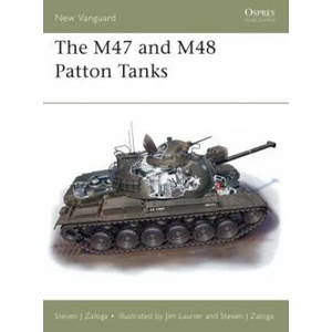 M47 and M48 Patton Tanks | Steven J. Zaloga (ISBN: 9781855328259)