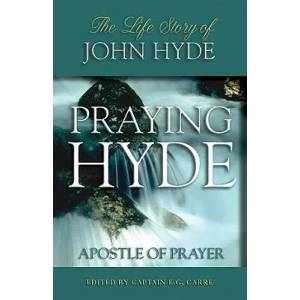 Praying Hyde, Apostle of Prayer | E. G. Carre (ISBN: 9780882705415)