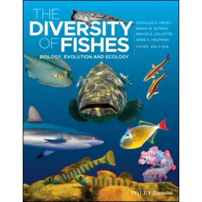 Diversity of Fishes - Biology, Evolution and Ecology 3e | Douglas E. Facey, Brian W. Bowen, Bruce B. Collette, Gene Helfman