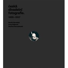 Česká divadelní fotografie - Bernátek , Martin,Hejmová, Anna,Novozámská , Martina, paperback