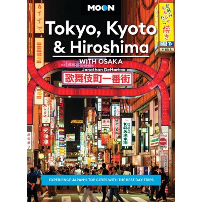 Moon Tokyo, Kyoto & Hiroshima: With Osaka | Moon Travel Guides