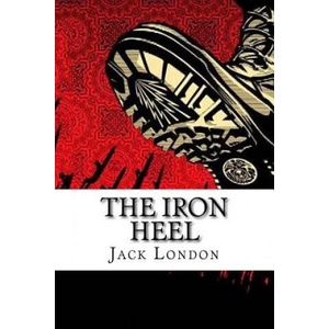 The Iron Heel Jack London | Jack London, Paula Benitez (2016)