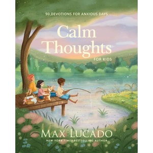 Calm Thoughts for Kids | Max Lucado (ISBN: 9781400255979)
