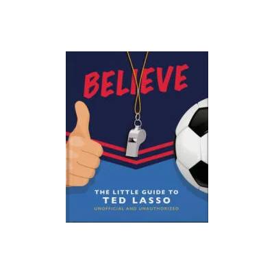 Believe - The Little Guide to Ted Lasso
