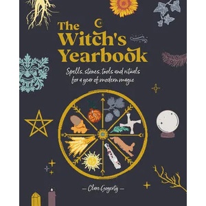 The Witch's Yearbook: Spells, Stones, Tools and Rituals for a Year of Modern Magic (ISBN: 9781446308806)