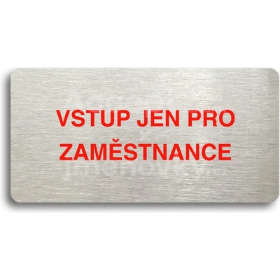 ACCEPT Piktogram VSTUP JEN PRO ZAMĚSTNANCE - stříbrná tabulka - barevný tisk bez rámečku