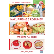 Nakupujeme s rozumem Vaříme s chutí - Jana Dostálová, PhDr. Iva Málková
