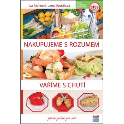Nakupujeme s rozumem Vaříme s chutí - Jana Dostálová, PhDr. Iva Málková