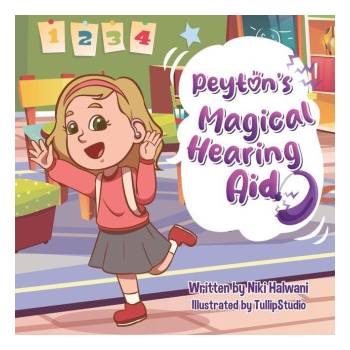 Peyton's Magical Hearing Aid | Niki Halwani
