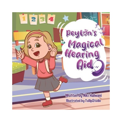 Peyton's Magical Hearing Aid | Niki Halwani