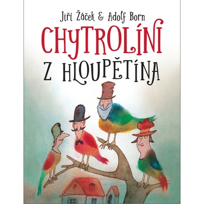Chytrolíni z Hloupětína - Jiří Žáček