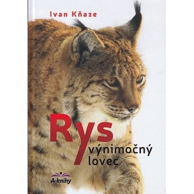 Rys výnimočný lovec - Ivan Kňaze