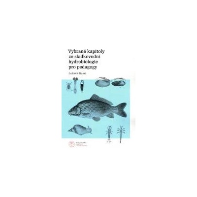 Vybrané kapitoly ze sladkovodní hydrobiologie pro pedagogy