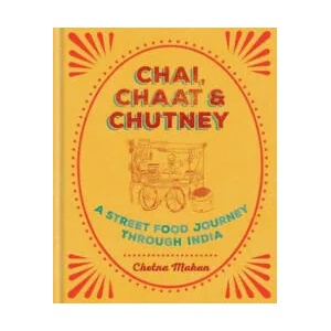 Chai, Chaat & Chutney | Chetna Makan (2017)
