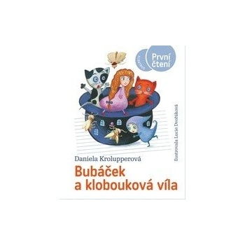 Bubáček a klobouková víla - Daniela Krolupperová, Lucie Dvořáková ilustrátor