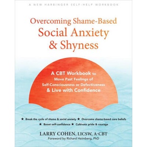 Overcoming Shame-Based Social Anxiety and Shyness | Larry Cohen, Richard Heimberg (ISBN: 9781648484322)