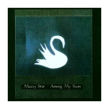 MAZZY STAR: AMONG MY SWAN, CD
