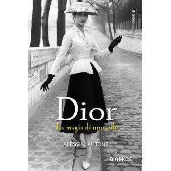 Dior. La magia di uno stile | Alessia Lautone