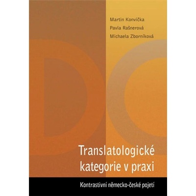 Translatologické kategorie v praxi. Kontrastivní německo-české pojetí – Hledejceny.cz
